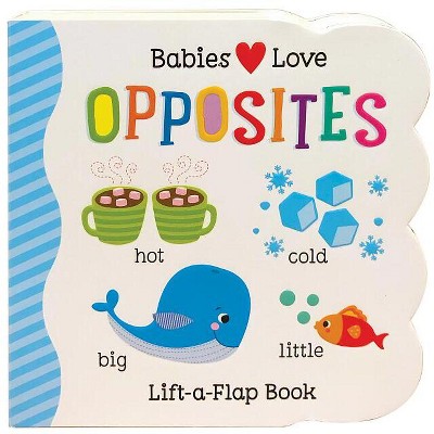 Image of Babies Love Opposites - by  Rose Nestling (Board Book)