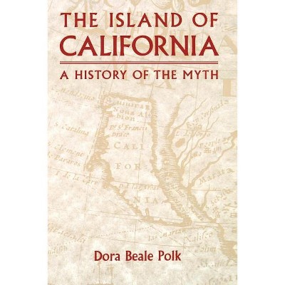 The Island of California - by  Dora Beale Polk (Paperback)