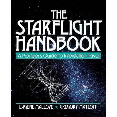  The Starflight Handbook - (Wiley Science Editions) by  Gregory L Matloff & Eugene F Mallove (Paperback) 