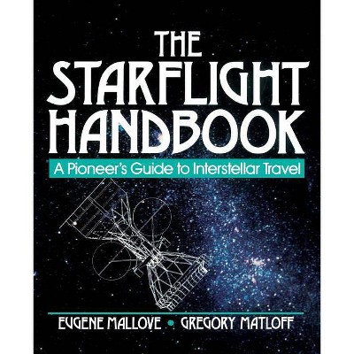  The Starflight Handbook - (Wiley Science Editions) by  Gregory L Matloff & Eugene F Mallove (Paperback) 