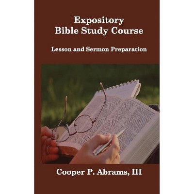 Expository Bible Study Course - (Bible Principles) by  Cooper P Abrams (Paperback)