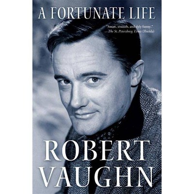 A Fortunate Life - by  Robert Vaughn (Paperback)