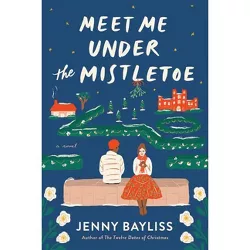 Meet Me Under the Mistletoe - by  Jenny Bayliss (Paperback)