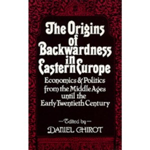 The Origins of Backwardness in Eastern Europe - by  Daniel Chirot (Paperback) - 1 of 1