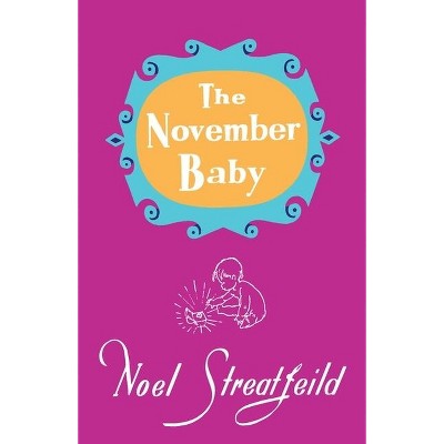 The November Baby - by  Noel Streatfeild (Hardcover)