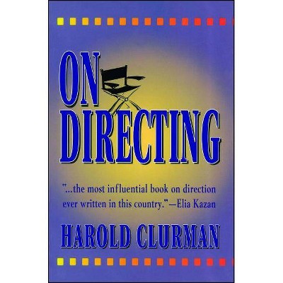 On Directing - by  Harold Clurman (Paperback)