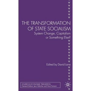 The Transformation of State Socialism - (Studies in Economic Transition) by  D Lane (Hardcover) - 1 of 1