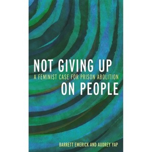 Not Giving Up on People - by  Barrett Emerick & Audrey Yap (Hardcover) - 1 of 1