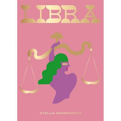 Libra - (Signos del Zodíaco) by  Stella Andromeda (Hardcover)