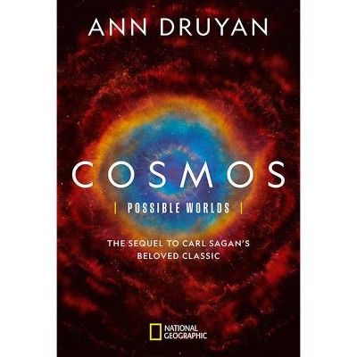 Cosmos: Possible Worlds - by  Ann Druyan (Hardcover)