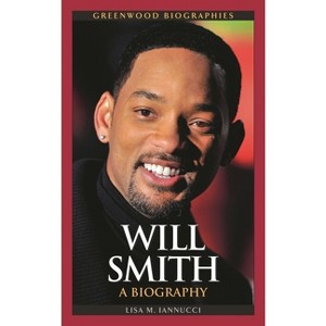 Will Smith - (Greenwood Biographies) by  Lisa Iannucci (Hardcover) - 1 of 1