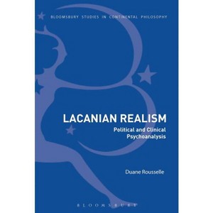 Lacanian Realism - (Bloomsbury Studies in Continental Philosophy) by  Duane Rousselle (Paperback) - 1 of 1
