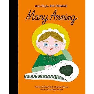 Mary Anning, 58 - (Little People, Big Dreams) by  Maria Isabel Sanchez Vegara (Hardcover)