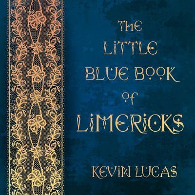 The Little Blue Book of Limericks - by  Kevin Lucas (Paperback)