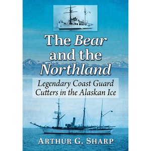 The Bear and the Northland - by  Arthur G Sharp (Paperback) - 1 of 1