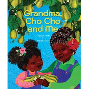 Grandma, Cho Cho and Me - by  Morgan Christie (Hardcover) - 1 of 1