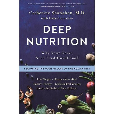  Deep Nutrition - by  Catherine Shanahan (Paperback) 