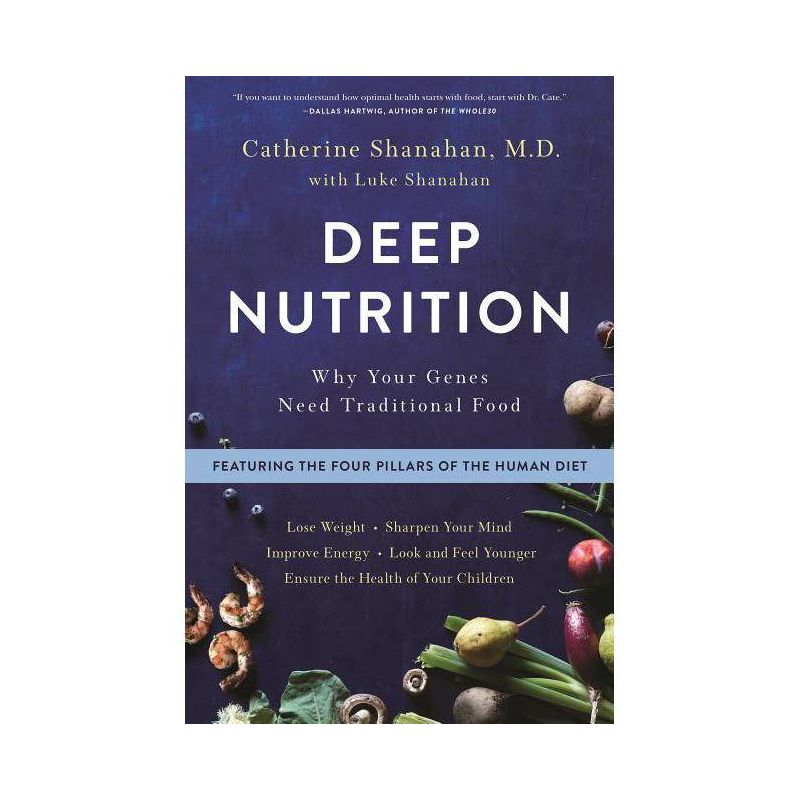 Deep Nutrition - by Catherine Shanahan, 1 of 2
