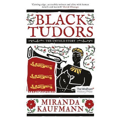 Black Tudors - by  Miranda Kaufmann (Paperback)