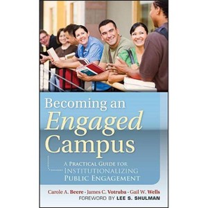 Becoming an Engaged Campus - (Jossey-Bass Higher and Adult Education (Hardcover)) by  Carole A Beere & James C Votruba & Gail W Wells (Hardcover) - 1 of 1