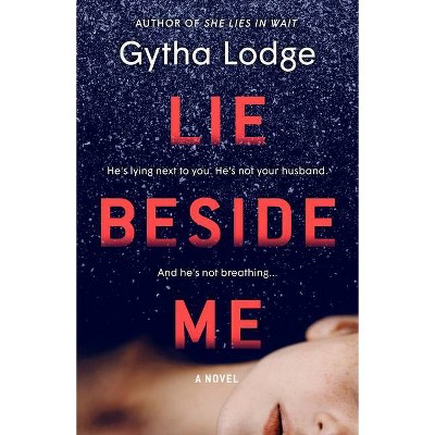 Lie Beside Me - by  Gytha Lodge (Paperback)