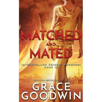 Matched and Mated - (Interstellar Brides(r) Program) by  Grace Goodwin (Paperback)