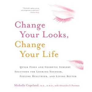 Change Your Looks, Change Your Life - by  Michelle Copeland (Paperback) - 1 of 1