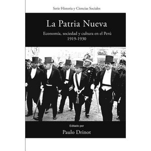 La Patria Nueva - (Historia y Ciencias Sociales) by  Paulo Drinot (Paperback) - 1 of 1