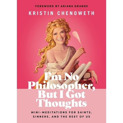 I'm No Philosopher, But I Got Thoughts - by  Kristin Chenoweth (Hardcover) - image 1 of 1