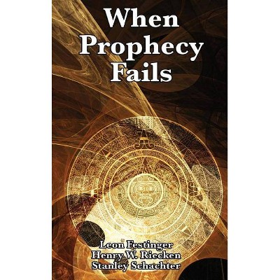 When Prophecy Fails - by  Leon Festinger (Hardcover)