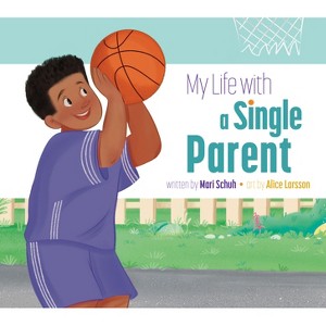 My Life with a Single Parent - (My Life With...) by  Mari C Schuh (Paperback) - 1 of 1