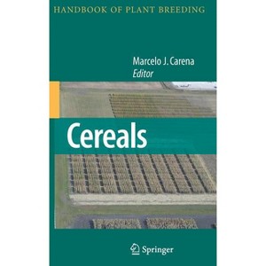 Cereals - (Handbook of Plant Breeding) by  Marcelo J Carena (Hardcover) - 1 of 1