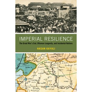 Imperial Resilience - by  Hasan Kayali (Paperback) - 1 of 1