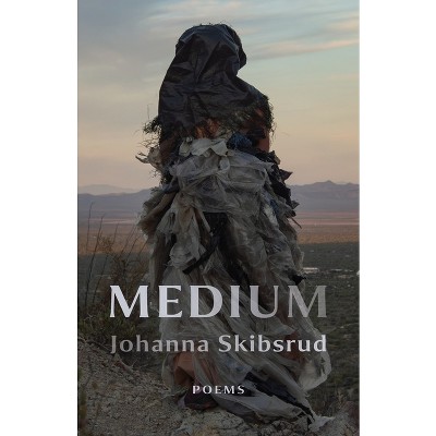 Medium - by  Johanna Skibsrud (Paperback)