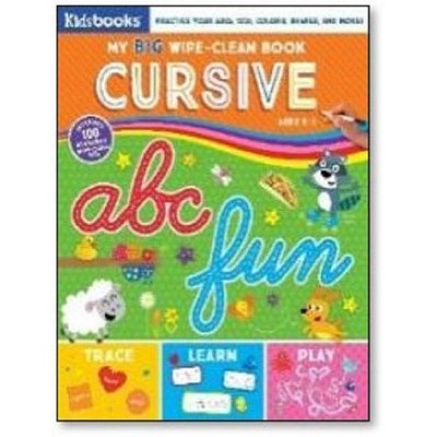 My Big Wipe Clean: Cursive - by  Kidsbooks (Spiral Bound)