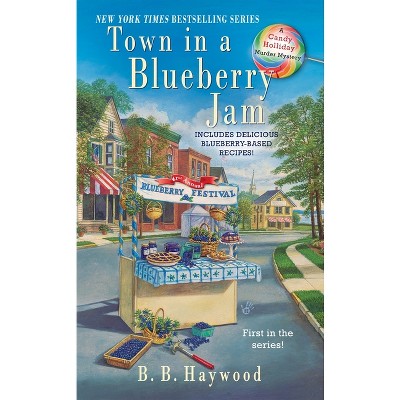 Town in a Blueberry Jam - (Candy Holliday Murder Mystery) by  B B Haywood (Paperback)