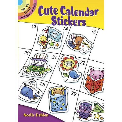 Cute Calendar Stickers - (Dover Little Activity Books Stickers) by  Noelle Dahlen (Paperback)