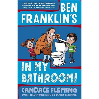 Ben Franklin's in My Bathroom! - (History Pals) by  Candace Fleming (Hardcover)