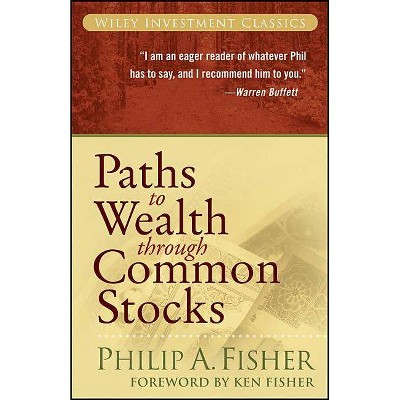 Paths to Wealth Through Common Stocks - (Wiley Investment Classics) by  Philip A Fisher (Paperback)