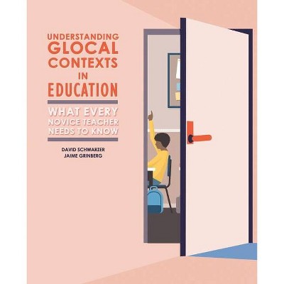 Understanding Glocal Contexts in Education - by  Grinberg-Schwarzer (Paperback)