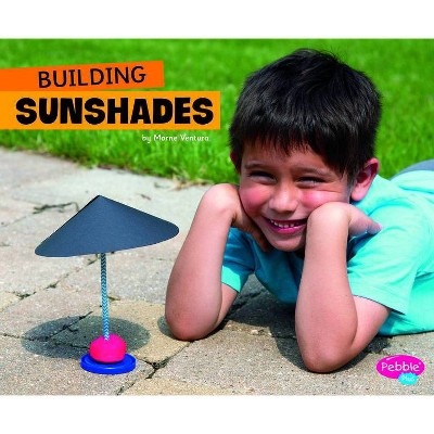 Building Sunshades - (Fun Stem Challenges) by  Marne Ventura (Hardcover)