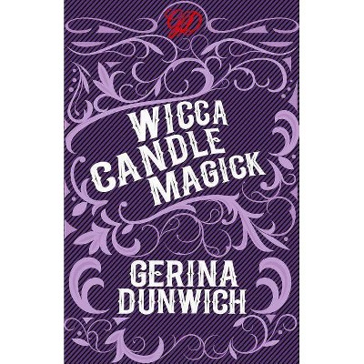 Wicca Candle Magick - by  Gerina Dunwich (Paperback)