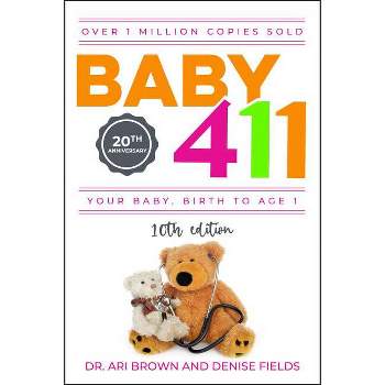 Baby 411 - 10th Edition by  Ari Brown & Denise Fields (Paperback)