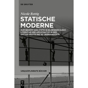 Statische Moderne - (Undisziplinierte Bücher) by  Nicole Rettig (Paperback) - 1 of 1