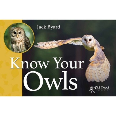 Know Your Owls - by  Jack Byard (Paperback)