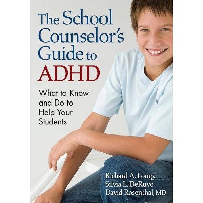 The School Counselor's Guide to ADHD - by  Richard A Lougy & Silvia L Deruvo & David Rosenthal (Paperback)