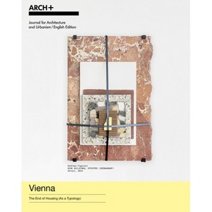 Vienna: The End of Housing (as a Typology) - by  Anh-Linh Ngo & Bernadette Krejs & Christina Lenart & Michael Obrist (Paperback) - 1 of 1