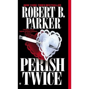Perish Twice - (Sunny Randall) by  Robert B Parker (Paperback) - 1 of 1