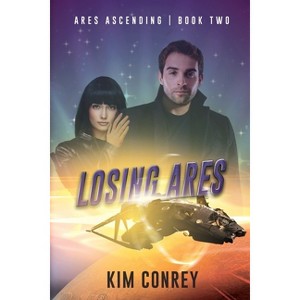 Losing Ares - (Ares Ascending) by  Kim Conrey (Paperback) - 1 of 1