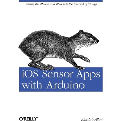 IOS Sensor Apps with Arduino - by  Allan (Paperback)